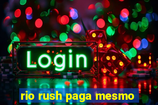 rio rush paga mesmo